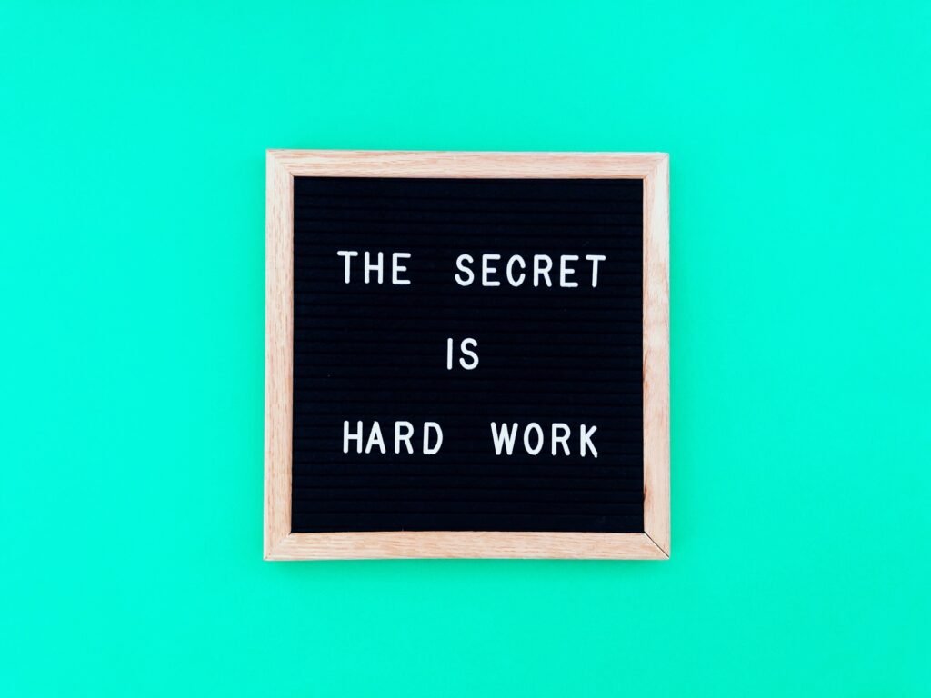 The secret is hard work